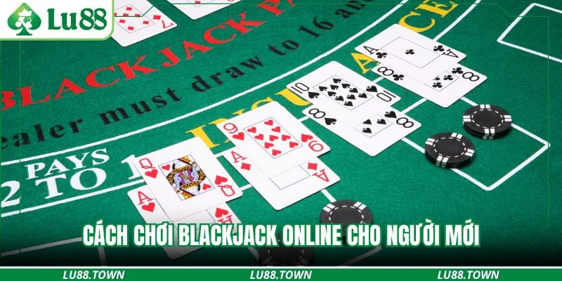 Cách chơi blackjack online cho người mới