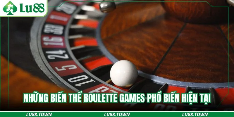 Những biến thể roulette games phổ biến hiện tại