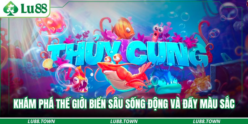 Khám phá thế giới biển sâu sống động và đầy màu sắc