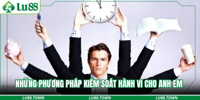 Những phương pháp kiểm soát hành vi cho anh em